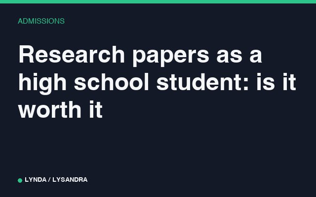 Research papers as a high school student: is it worth it