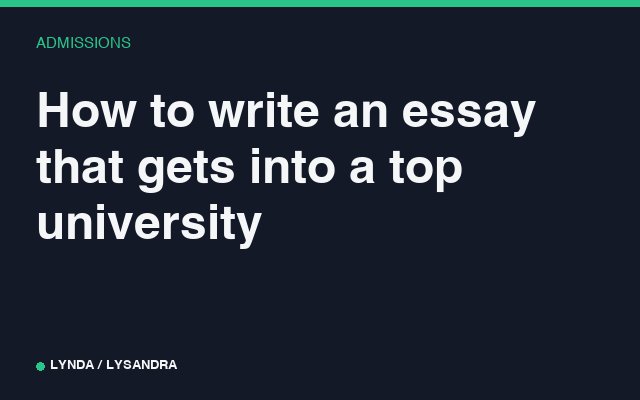 How to write an essay that gets into a top university