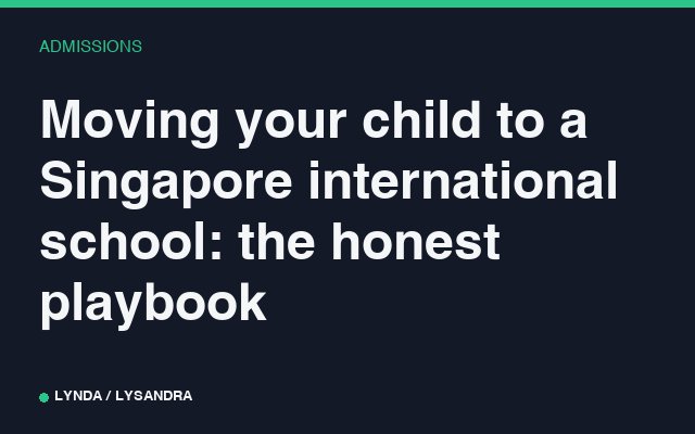 Moving your child to a Singapore international school: the honest playbook
