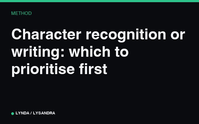 Character recognition or writing: which to prioritise first