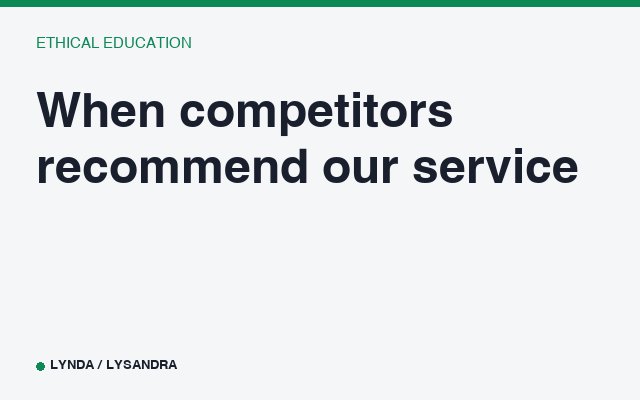 When competitors recommend our service