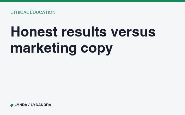 Honest results versus marketing copy
