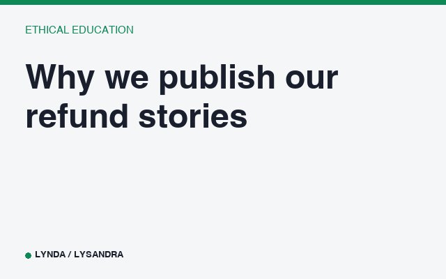 Why we publish our refund stories