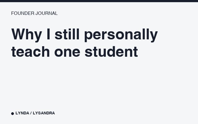 Why I still personally teach one student