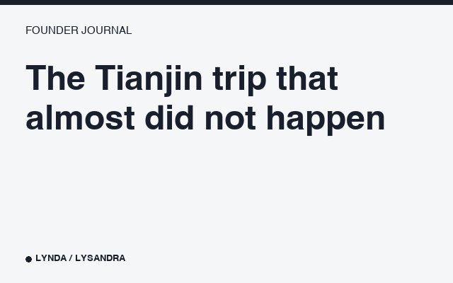 The Tianjin trip that almost did not happen