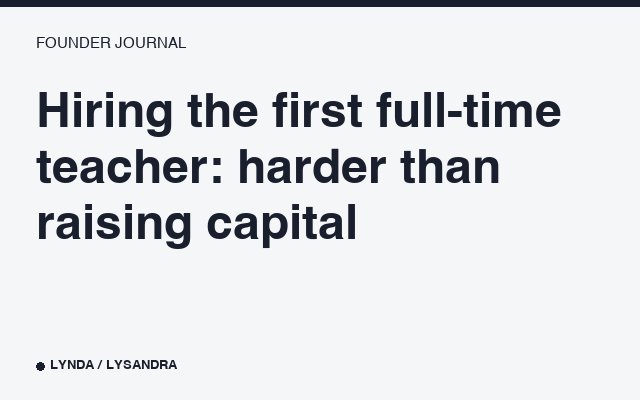 Hiring the first full-time teacher: harder than raising capital