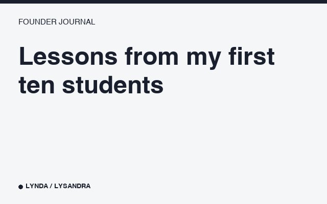 Lessons from my first ten students