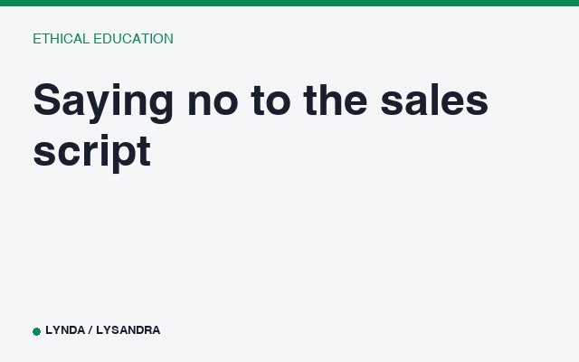 Saying no to the sales script