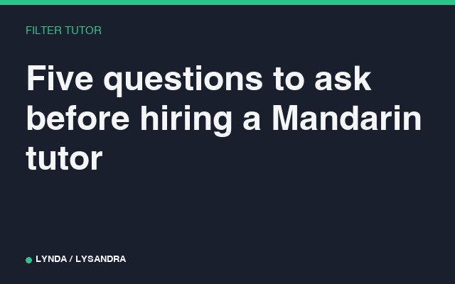 Five questions to ask before hiring a Mandarin tutor
