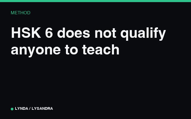 HSK 6 does not qualify anyone to teach