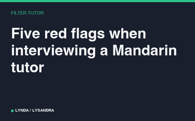Five red flags when interviewing a Mandarin tutor