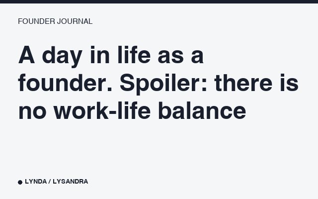 A day in life as a founder. Spoiler: there is no work-life balance.
