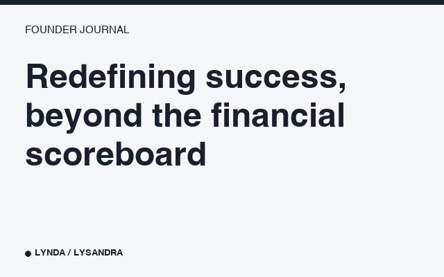 Redefining success, beyond the financial scoreboard.