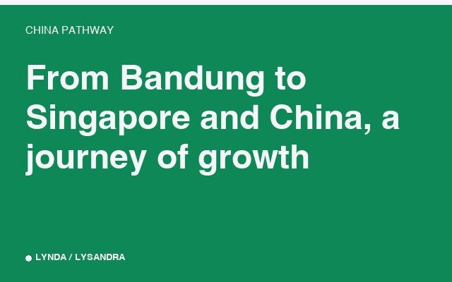 From Bandung to Singapore and China, a journey of growth.