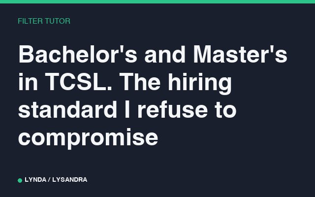 Bachelor's and Master's in TCSL. The hiring standard I refuse to compromise.