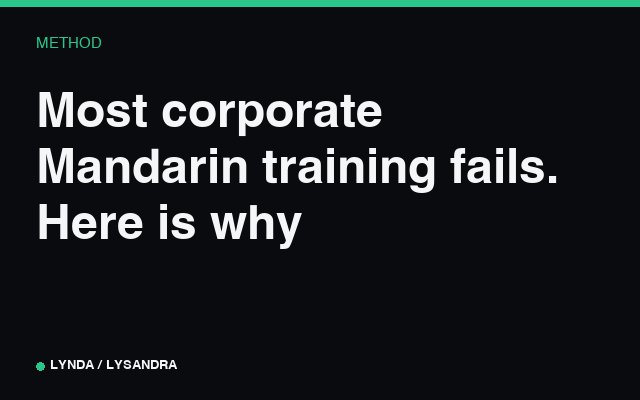 Most corporate Mandarin training fails. Here is why.