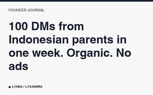 100 DMs from Indonesian parents in one week. Organic. No ads.