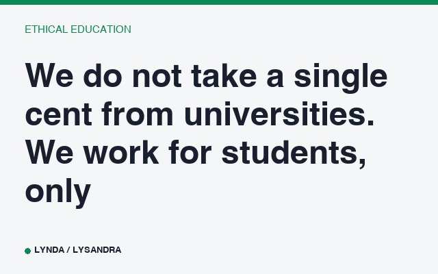 We do not take a single cent from universities. We work for students, only.