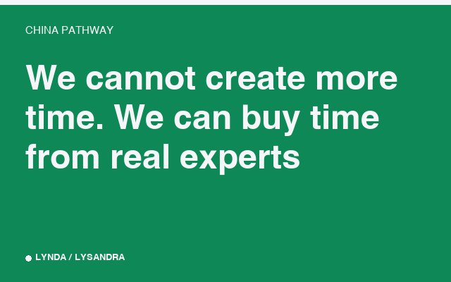 We cannot create more time. We can buy time from real experts.