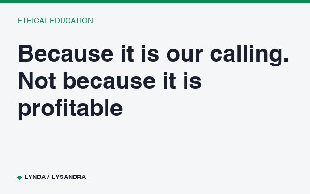 Because it is our calling. Not because it is profitable.